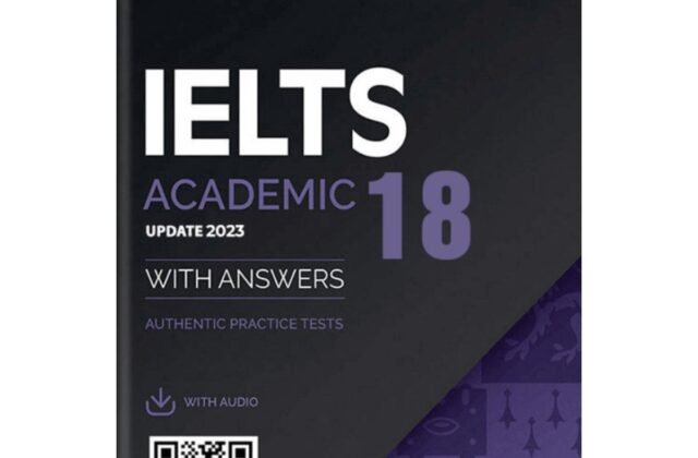 Tìm Hiểu Về Cuốn Sách Cambridge IELTS 18 Mới Nhất Năm 2023